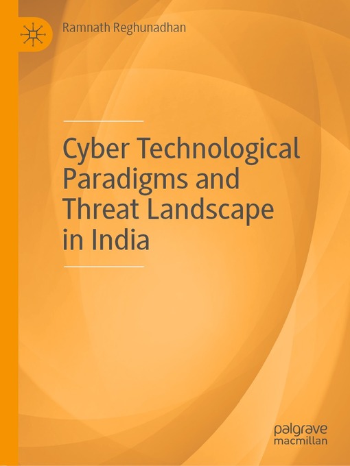 Title details for Cyber Technological Paradigms and Threat Landscape in India by Ramnath Reghunadhan - Available